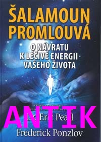 ANTIK1: Pearl Eric: Šalamoun promlouvá - O návratu k léčivé energii...