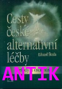 ANTIK2: Škoda Eduard: Cesty české alternativní léčby -metody a osobnosti