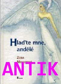 ANTIK2: Moulisová Zora: Hlaďte mne, andělé