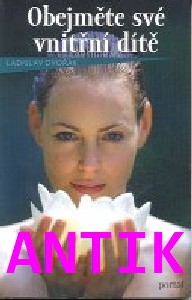 ANTIK4: Dvořák Ladislav: Obejměte své vnitřní dítě