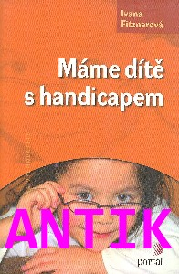 ANTIK2: Fitznerová Ivana: Máme dítě s handicapem