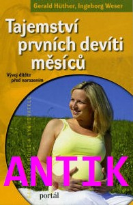 ANTIK1: Huther Gerald: Tajemství prvních devíti měsíců