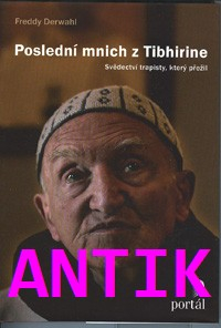 ANTIK0: Derwahl Freddy: Poslední mnich z Tibhirine