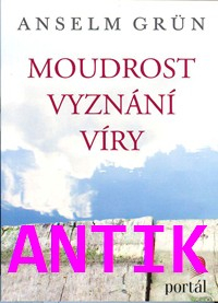 ANTIK1: Grun Anselm: Moudrost vyznání víry