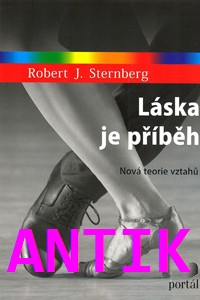 ANTIK1: Sternberg Robert J.: Láska je příběh - Nová teorie vztahů