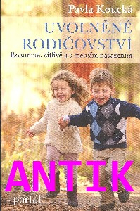 ANTIK1: Koucká Pavla: Uvolněné rodičovství