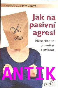 ANTIK1: Gottwaldová Radka: Jak na pasivní agresi