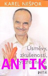 ANTIK1: Nešpor Karel: Úsměvy, zkušenosti, výstřednosti