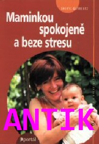 ANTIK1: Gurrentz Sheryl: Maminkou spokojeně a beze stresu
