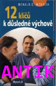 ANTIK2: Morrish Ronald G.: 12 klíčů k důsledné výchově