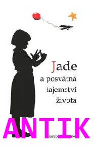 ANTIK4: Garagnon Francois: Jade a posvátná tajemství života