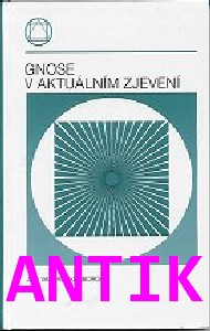 ANTIK3: Rijckenborgh Jan Van: Gnose v aktuálním zjevení