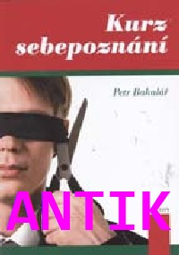 ANTIK1: Bakalář Petr: Kurz sebepoznání