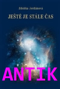 ANTIK2: Jordánová Zdeňka: Ještě je stále čas