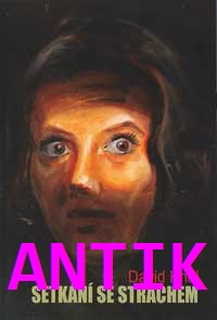 ANTIK2: Khol David: Setkání se strachem