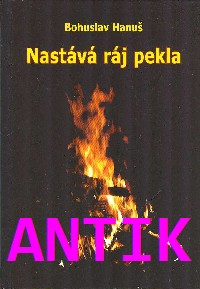 ANTIK2: Hanuš Bohuslav: Nastává ráj pekla