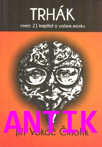 ANTIK2: Vokáč Čmolík Jiří: Trhák aneb 21 kapitol o vašem mozku