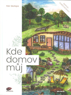 Skořepa Petr: Kde domov můj - Manuál soběstačnosti
