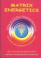 Bartlett Richard: Matrix Energetics - věda a umění transformace