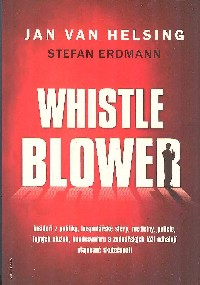 Helsing Jan van: Whistle blower - insideři z politiky, medicíny,...