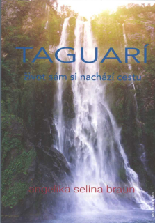 Braun Selina Angelika: Taguarí - život sám si nachází cestu