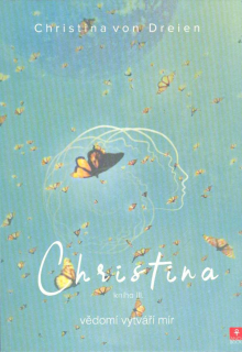 Dreien von Christina: Christina - vědomí vytváří mír (kniha III.)