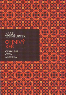 Weinfurter Karel: Ohnivý keř - Odhalená cesta mystická /ABB/