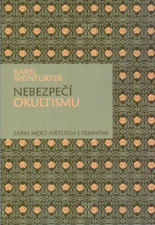 Weinfurter Karel: Nebezpečí okultismu -Zápas mocí světlých s temnými