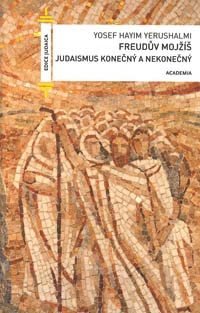 Yerushalmi Yosef H.: Freudův Mojžíš: Judaismus konečný a nekonečný