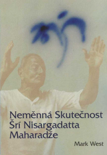 West Mark: Neměnná Skutečnost Šrí Nisargadatta Maharadže