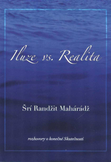 Maharádž Šrí Randžit: Iluze vs. Realita - rozhovry o konečné Skutečnosti