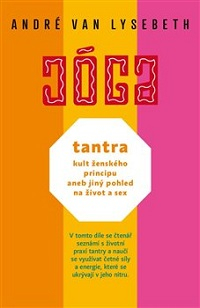 Lysebeth André van: Tantra, kult ženského principu aneb jiný pohled...