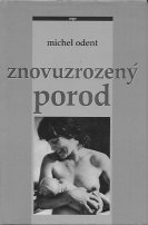 ANTIK2: Odent Michel: Znovuzrozený porod