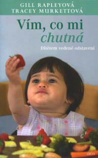 Rapleyová Gill: Vím, co mi chutná - Dítětem vedené odstavení