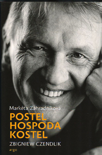Zahradníková Markéta: Postel, hospoda, kostel - Zbigniew Czendlik