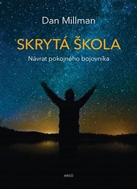 Millman Dan: Skrytá škola - Návrat pokojného bojovníka