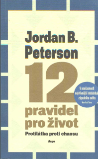 Peterson Jordan B.: 12 pravidel pro život - Protilátka proti chaosu