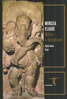 Eliade Mircea: Mýtus a skutečnost