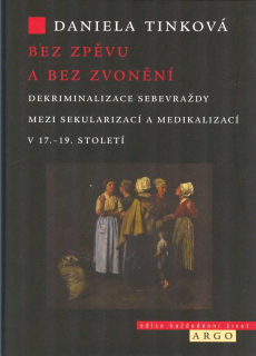 Tinková Daniela: Bez zpěvu a bez zvonění-Dekriminalizace sebevraždy