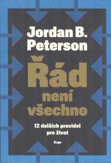Peterson Jordan B.: Řád není všechno - 12 dalších pravidel pro život