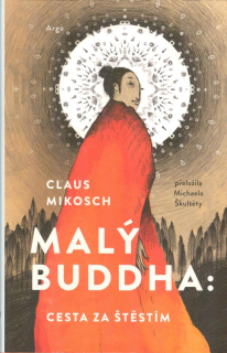 Mikosch Claus: Malý buddha: Cesta za štěstím