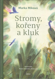 Míková Marka: Stromy, kořeny a kluk