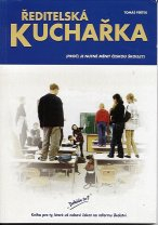 Feřtek Tomáš: Ředitelská kuchařka-proč je nutné měnit českou šk.