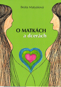 Matyášová Beáta: O matkách a dcerách /Almi/