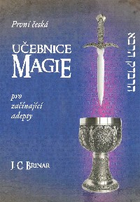 Brinar J. C.: První česká učebnice magie pro začínající adepty