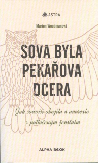 Woodmanová Marion: Sova byla pekařova dcera