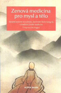 Š' Sing-kuej: Zenová medicína pro mysl a tělo