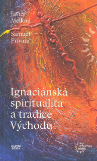 Melloni Javier: Ignaciánská spiritualita a tradice Východu