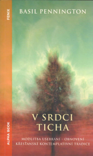Pennington Basil: V srdci ticha - Modlitba usebrání ...
