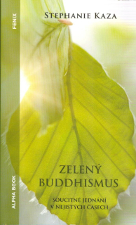 Kaza Stephanie: Zelený buddhismus - Soucitné jednání ...